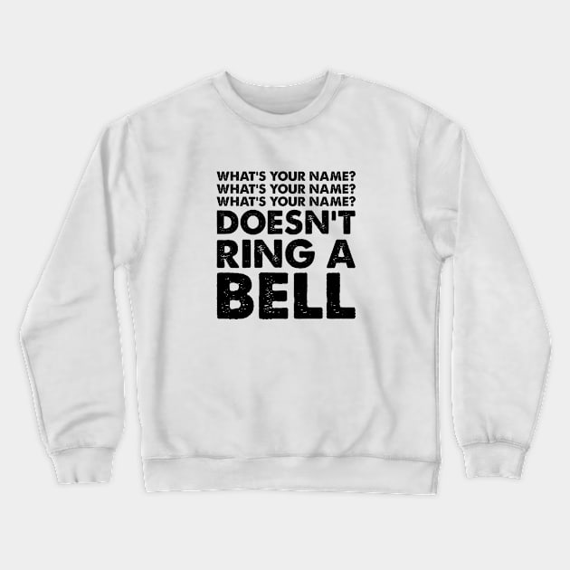 What's Your Name? Doesn't Ring a Bell Crewneck Sweatshirt by Venus Complete